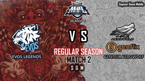 Evos Legends Vs Genflix Aerowolf Match Mpl Id Season Youtube