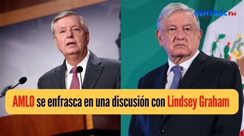 AMLO se enfrasca en una discusión con el senador republicano Lindsey