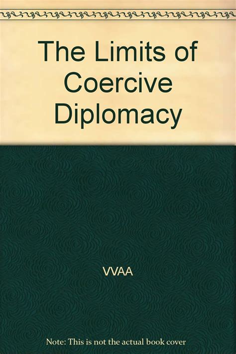 Limits of Coercive Diplomacy: GEORGE, A./HALL, D./DIMONS, W ...