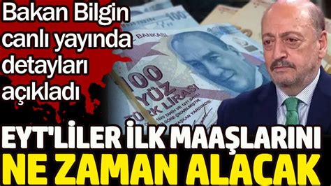 Eyt Liler Ilk Maa N Ne Zaman Alacak Bakan Bilgin Canl Yay Nda