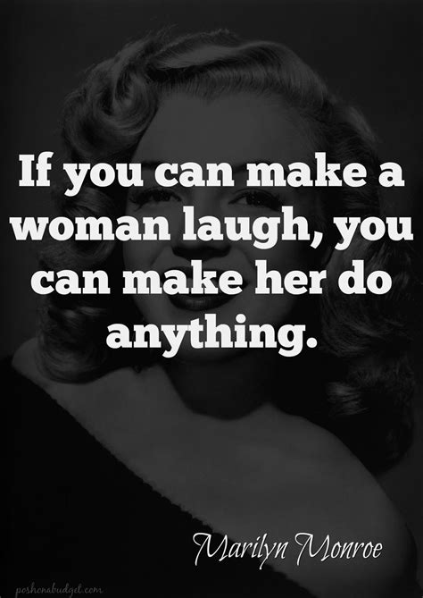 If You Can Make A Woman Laugh You Can Make Her Do Anything Great