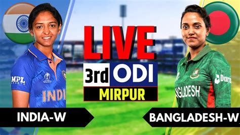 Ind W Vs Ban W Live Score And Commentary India Women Vs Bangladesh