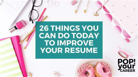 26 Things You Can Do Today To Improve Your Resume Pop Your Career