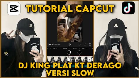 Tutorial Edit Video Jedag Jedug Capcut Dj King Plat Kt Derago Versi