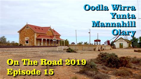 On The Road 2019 Ep 15 Oodla Wirra Yunta Mannahil And Olary