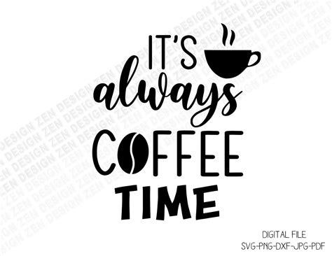 It S Always Coffee Time Svg Coffee Svg Coffee Time Svg Etsy