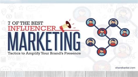 7 Best Influencer Marketing Tactics To Amplify Your Brands Presence Ppt