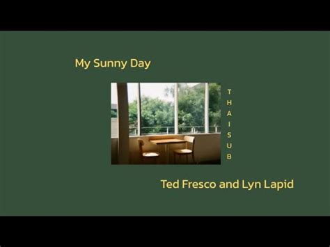 My Sunny Day Ted Fresco Lyn Lapid Thaisub Youtube