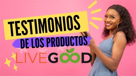 Testimonios De Nuestros De Nuestros Productos LiveGood YouTube