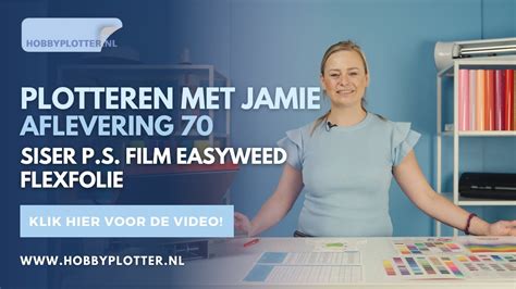 Plotteren Met Jamie Aflevering Siser P S Film Easyweed