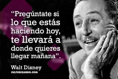 De Las Mejores Frases De Walt Disney Culturizando Alimenta