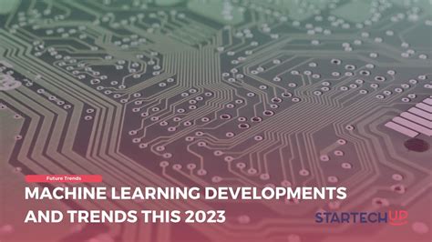 Machine Learning Trends This 2023 StarTechUP