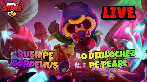 Live Brawl Stars Il Pusham Pe Cordelius O Deblocam Pe Pearl Si