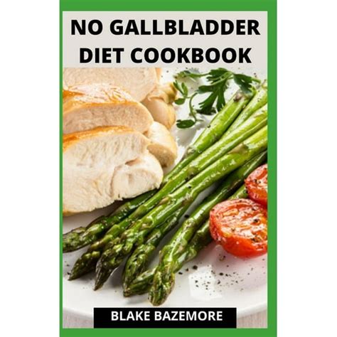 No Gallbladder Diet Cookbook A Perfect Guide With Delectable And