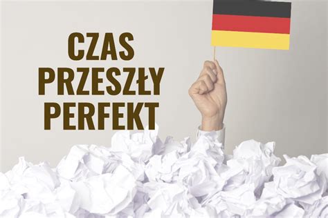 Czas przeszły Perfekt konstrukcja zdania i zastosowanie