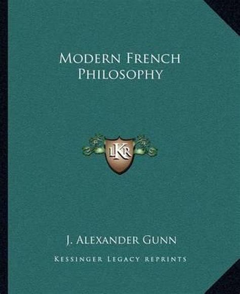 Modern French Philosophy J Alexander Gunn 9781162674377 Boeken