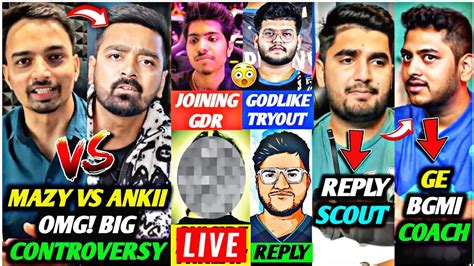 MAZY Vs ANKII Aman GE Coach TOPDAWG Joining GodL MAVI Reply SCOUT