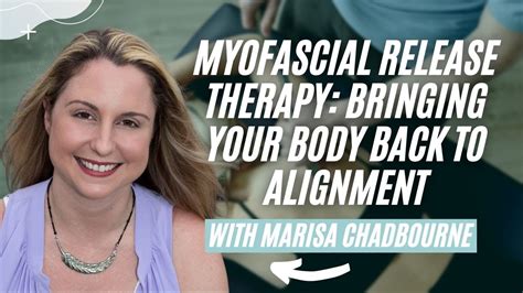 Myofascial Release Therapy Bringing Your Body Back To Alignment Youtube