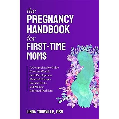 The Pregnancy Handbook For First Time Moms A Comprehensive Guide Covering Weekly