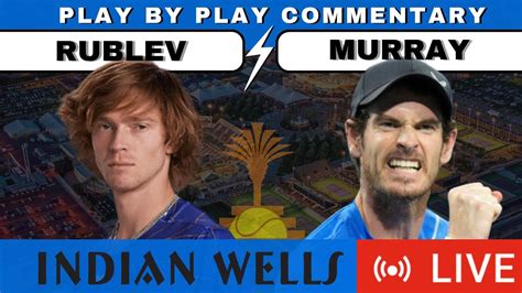 Rublev Vs Murray I Indian Wells Free Live Stream Tennis Play By