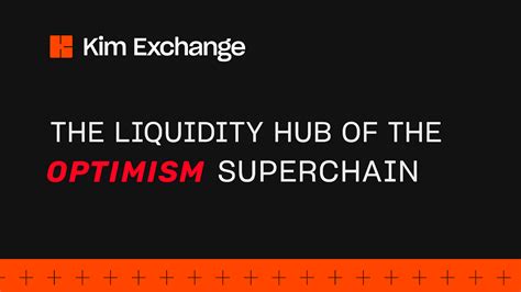 Kim The Liquidity Hub Of The Optimism Superchain By Kim Exchange