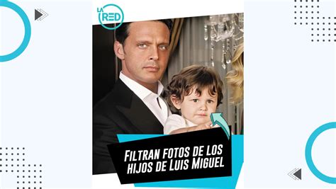 Filtran Fotos De Los Hijos De Luis Miguel La Red