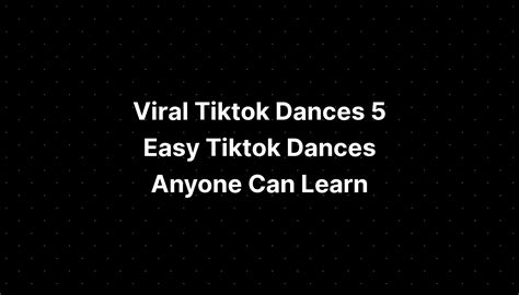 Viral Tiktok Dances 5 Easy Tiktok Dances Anyone Can Learn - PELAJARAN