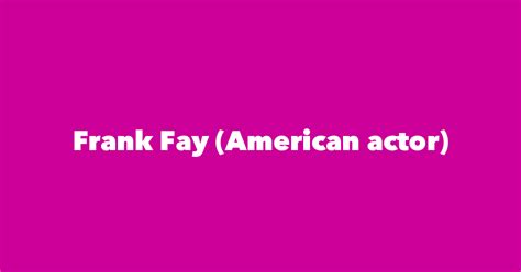 Frank Fay (American actor) - Spouse, Children, Birthday & More