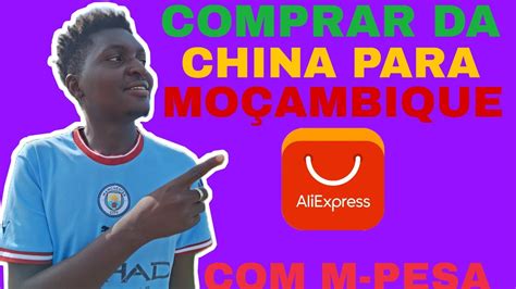 COMO COMPRAR PRODUTOS NA ALIEXPRESS DA CHINA PARA MOÇAMBIQUE YouTube