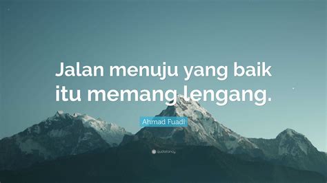 Ahmad Fuadi Quote Jalan Menuju Yang Baik Itu Memang Lengang