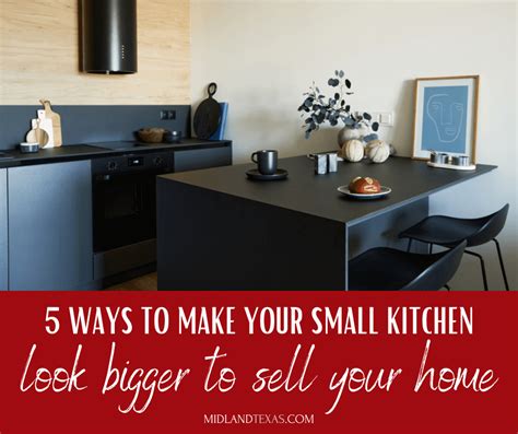 5 Ways To Make Your Kitchen Look Bigger Homes For Sale In Midland Tx