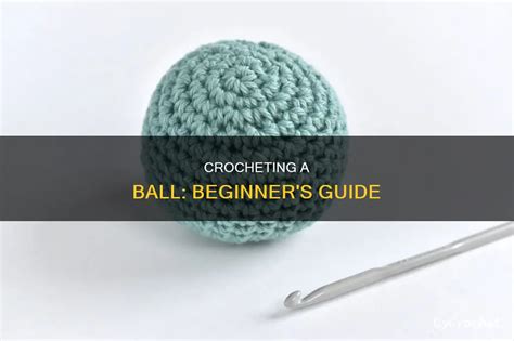 Crocheting A Ball Beginner S Guide CyCrochet