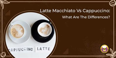 Latte Macchiato Vs Cappuccino What Are The Differences Mountain