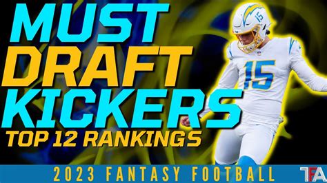 Must Draft Kickers Top Kicker Rankings Fantasy