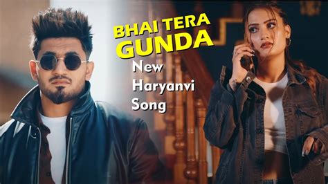 Bhai Tera Gunda Narendra Bhagana Mukesh J Aman Jaji Vaishali Sanket New Haryanvi Songs