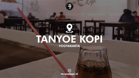 Tempat Nongkrong Jogja Tanyoe Kopi Cinematic Video YouTube