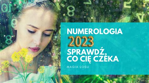 Nowy Rok Numerologiczny 2023 sprawdź co Cię czeka Magia Losu