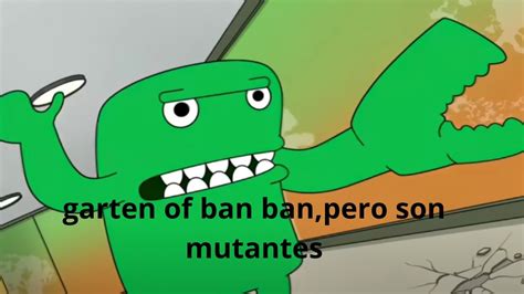 Garten Of Ban Ban Pero Son Mutantes Episodio Youtube