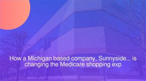 How A Michigan Based Company Sunnyside Is Changing The Medicare