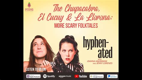 Hyphenated Ep 41 The Chupacabra El Cucuy And La Llorona More Scary