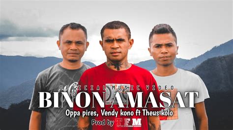 Lagu Timor Terbaru Binon Amasat Vendy Kono Oppa Pires Ft