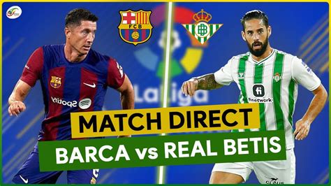 Fc Barcelone Real Betis Live Suivez En Direct La Liga Espagnole