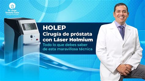 HOLEP Enucleación en Bloque de Próstata con Láser HOLMIUM la mejor