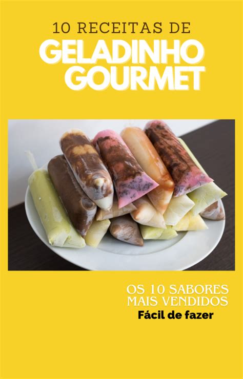 Geladinhos Gourmet Receitas Irresist Veis Que Mais Vendem Alex