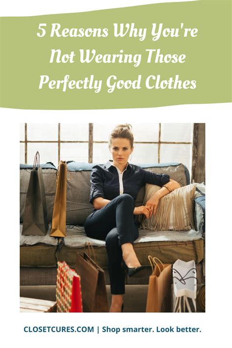 5 Reasons Why You Re Not Wearing Those Perfectly Good Clothes Artofit