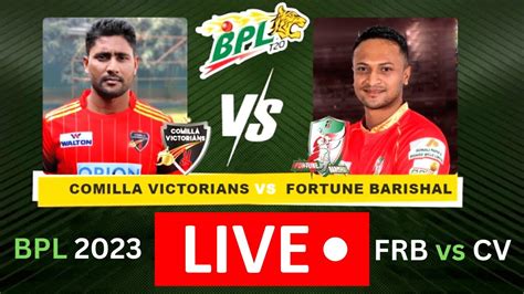 Live Comilla Victorians Vs Fortune Barishal CV Vs FRB Live 38th T20