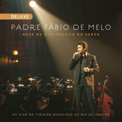 Padre Fabio De Melo Deus No Esconderijo Do Verso Ao Vivo Deluxe