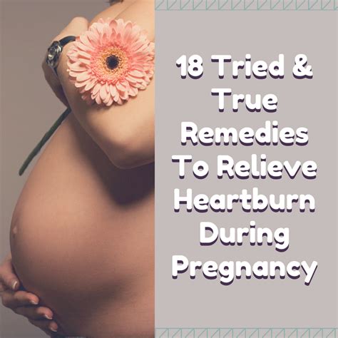 18 Tried And True Remedies To Relieve Heartburn During Pregnancy