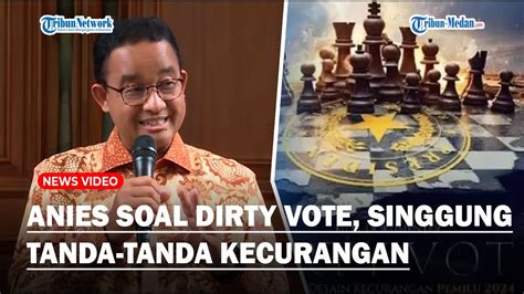 Tegas Anies Baswedan Angkat Bicara Terkait Film Dirty Vote Singgung