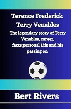 Terence Frederick Terry Venables: The legendary story of Terry Venables, career, facts,personal ...